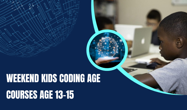 Weekend kids Coding age courses age 13-15