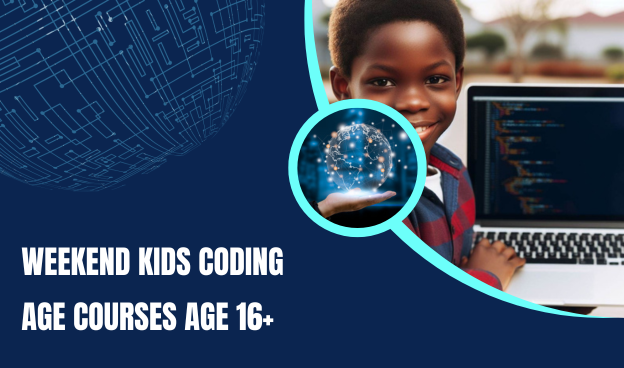 Weekend kids Coding age courses age  16+