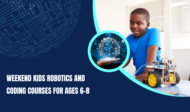 Weekend kids Robotics and coding courses age 6-8